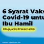 INFOGRAFIS : 6 Syarat Ibu Hamil Vaksin Covid-19