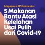 INFOGRAFIS: 5 Makanan Bantu Atasi Kelelahan Usai Pulih dari Covid-19