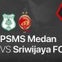 Tonton Sekarang! PSMS Medan Vs Sriwijaya FC