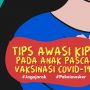 INFOGRAFIS : Tips Awasi KIPI Pada Anak Pasca Vaksinasi Covid-19