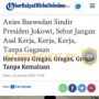 CEK FAKTA: Anies Sindir Jokowi Jangan Asal Kerja Tapi Juga Harus Gragas, Benarkah?