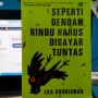 Ulasan Buku Seperti Dendam, Rindu Harus Dibayar Tuntas: Novel yang Cerdik