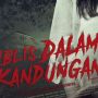 Iblis Dalam Kandungan: Saat Arwah Jahat Coba Menghaki Bayi yang Belum Lahir
