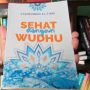 Sehat dengan Wudhu: Ternyata Wudhu itu Menyehatkan
