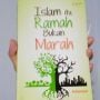 Islam itu Ramah Bukan Marah: Upaya Menebarkan Kedamaian di Muka Bumi