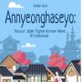 Ulasan Buku Annyeonghaseyo: Telusur Jejak Digital Korean Wave di Indonesia