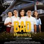 Series Bad Parenting Siap Tayang, Angkat Kisah Keluarga