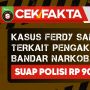 INFOGRAFIS: CEK FAKTA: Kasus Ferdy Sambo Terkait Pengakuan Bandar Narkoba Suap Polisi Rp 90 M?