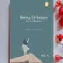 Isi Waktu Luangmu dengan Membaca Kutipan Penuh Makna Lewat Buku 'Being Unhappy Is a Choice'