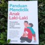 Ulasan Buku Panduan Mendidik Anak Laki-Laki, Pendidikan Terbaik dari Rumah