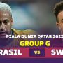 Prediksi Brasil vs Swiss di Piala Dunia 2022: Pertarungan Sengit dari Meriam London, Bisa Jadi Banyak Kejutan