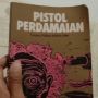 Ulasan Buku "Pistol Perdamaian": Kumpulan Cerpen Pilihan Kompas 1996