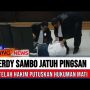 CEK FAKTA: Ferdy Sambo Sempat Pingsan Usai Divonis Hukuman Mati, Benarkah?