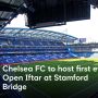 BUKAN HOAKS, Chelsea Gelar Buka Puasa Bersama di Stamford Bridge, Catat Tanggal Resminya!