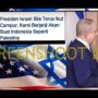 CEK FAKTA: Presiden Israel Ancam Nasib Indonesia Seperti Palestina Jika Terus Ikut Campur, Benarkah?
