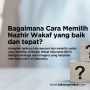 Bagaimana Cara Memilih Nazhir Wakaf yang Baik dan Tepat?