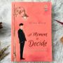 Ulasan Novel 'A Moment to Decide', Belajar Bijak Menentukan Pilihan