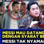 Fakta atau Hoaks: Benarkah Agar Mau Datang Lionel Messi Minta Syarat Ini ke Erick Thohir?