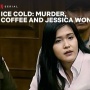 Jadi Terdakwa pada Kasus Racun Kopi Sianida, Ini Hubungan Dekat Jessica Wongso dan Wayan Mirna Salihin di Australia