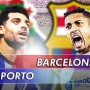 Prediksi FC Porto vs Barcelona di Liga Champions: Preview, Skor, Link Live Streaming