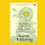 Ulasan Novel Klara and The Sun: Humanisme Lewat Sudut Pandang Robot AI