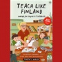 Mempelajari Strategi Mengajar yang Efektif Lewat Buku 'Teach Like Finland'