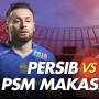 Link Live Streaming Persib Bandung vs PSM Makassar di BRI Liga 1, Segera Berlangsung