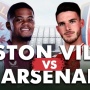 Prediksi Aston Villa vs Arsenal di Liga Inggris: Preview, Head to Head, Skor dan Live Streaming