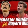 Prediksi Manchester United vs Bayern di Liga Champions: Preview, Head to Head, Skor, Link Live Streaming
