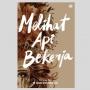 Ulasan Buku Kumpulan Puisi 'Melihat Api Bekerja,' Karya Aan Mansyur