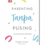 Ulasan Buku Parenting Tanpa Pusing, Cara Asyik Mengasuh Anak dengan Bahagia