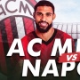 Prediksi AC Milan vs Napoli di Liga Italia: Head to Head, Susunan Pemain, dan Live Streaming