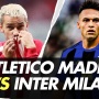 Prediksi Atletico Madrid vs Inter Milan, Liga Champions 14 Maret: Head to Head, Susunan Pemain dan Live Streaming
