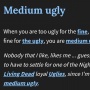 6 Makna Istilah 'Medium Ugly' di Media Sosial, Definisi Paras yang Tak Jelek Juga Tak Menarik?