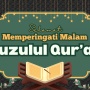 Mengenal Nuzulul Quran: Pengertian, Keistimewaan hingga Link Download Spanduk