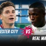 Prediksi Manchester City vs Real Madrid di Liga Champions: Preview, Head to Head, Skor hingga Live Streaming