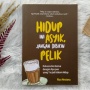 Merengkuh Hidup Damai dalam Buku 'Hidup Ini Asyik, Jangan Dibikin Pelik'
