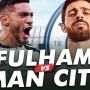 Prediksi Fulham vs Manchester City, Liga Inggris Malam Ini: Head to Head, Susunan Pemain dan Live Streaming