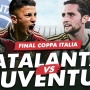 Prediksi Atalanta vs Juventus di Final Coppa Italia: Preview, Head to Head, Skor dan Live Streaming