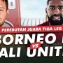 5 Fakta Menarik Borneo FC vs Bali United, Duel Perebutan Tempat Ketiga BRI Liga 1 Malam Ini