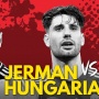 Prediksi Jerman vs Hungaria, Euro 2024 Malam Ini: Head to Head, Susunan Pemain dan Live Streaming