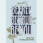 Ulasan Buku Be Free Be True Be You, Kiat Mengatasi Krisis Identitas