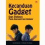 Kecanduan Gadget dan Efeknya pada Konsentrasi Belajar, Dampak Buruk Gawai
