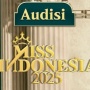Antusiasme Tinggi, Audisi Miss Indonesia 2025 Resmi Dibuka