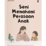 Ulasan Buku Seni Memahami Anak: Mendalami Perkembangan Emosional Anak