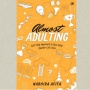 Ulasan Buku Almost Adulting: Menyikapi Tantangan pada Kehidupan Muda
