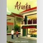 Ulasan Novel Arunika: Kisah Cinta yang Rumit dan Penuh Dilema