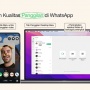 WhatsApp Tingkatkan Fitur Panggilan, Bawa Pengalaman Baru untuk Libur Akhir Tahun