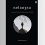 Ulasan Buku Nelangsa: Sekumpulan Kata Mengenai Kegelisahan dan Kerinduan