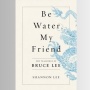 Menggali Filosofi Hidup Bruce Lee Melalui Buku Be Water, My Friend